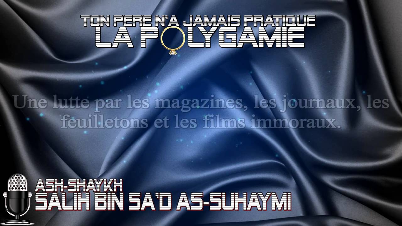 Ton père n'a jamais pratiqué la polygamie - Sheikh Salih Souhaymi