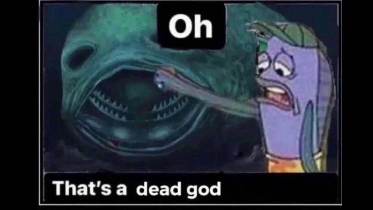 Oh That s A Dead God YouTube oh-that-s-a-dead-god-youtube