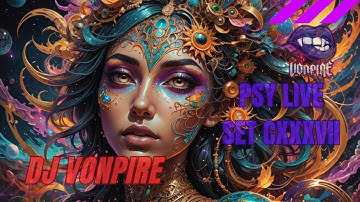 DJ Vonpire - Live PSYTRANCE Set CXXXVII