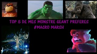 TOP 5 DE MES MONSTRES GÉANT PRÉFÉRÉ MACROMARSH