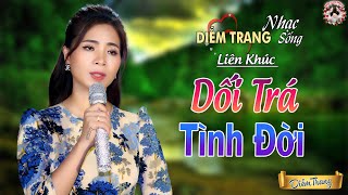 LK DỐI TRÁ TÌNH ĐỜI ❤ HAY NHỨT NHÓI | NGHE TỚI ĐÂU NHÓI TIM TỚI ĐÓ ❤ DIỄM TRANG 🥰