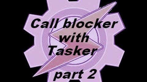 call blocker with Tasker (part 2)