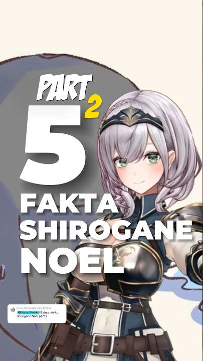 5 Fakta VTuber Shirogane Noel Part 2