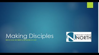 Making Disciples: The Trinity and the Nature of God (Session 2)