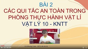 Demo Vật lí 10 KNTT - Bài 2. Các quy tắc an toàn trong phòng thực hành vật lí