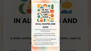In All Shapes And Sizes - English idiom