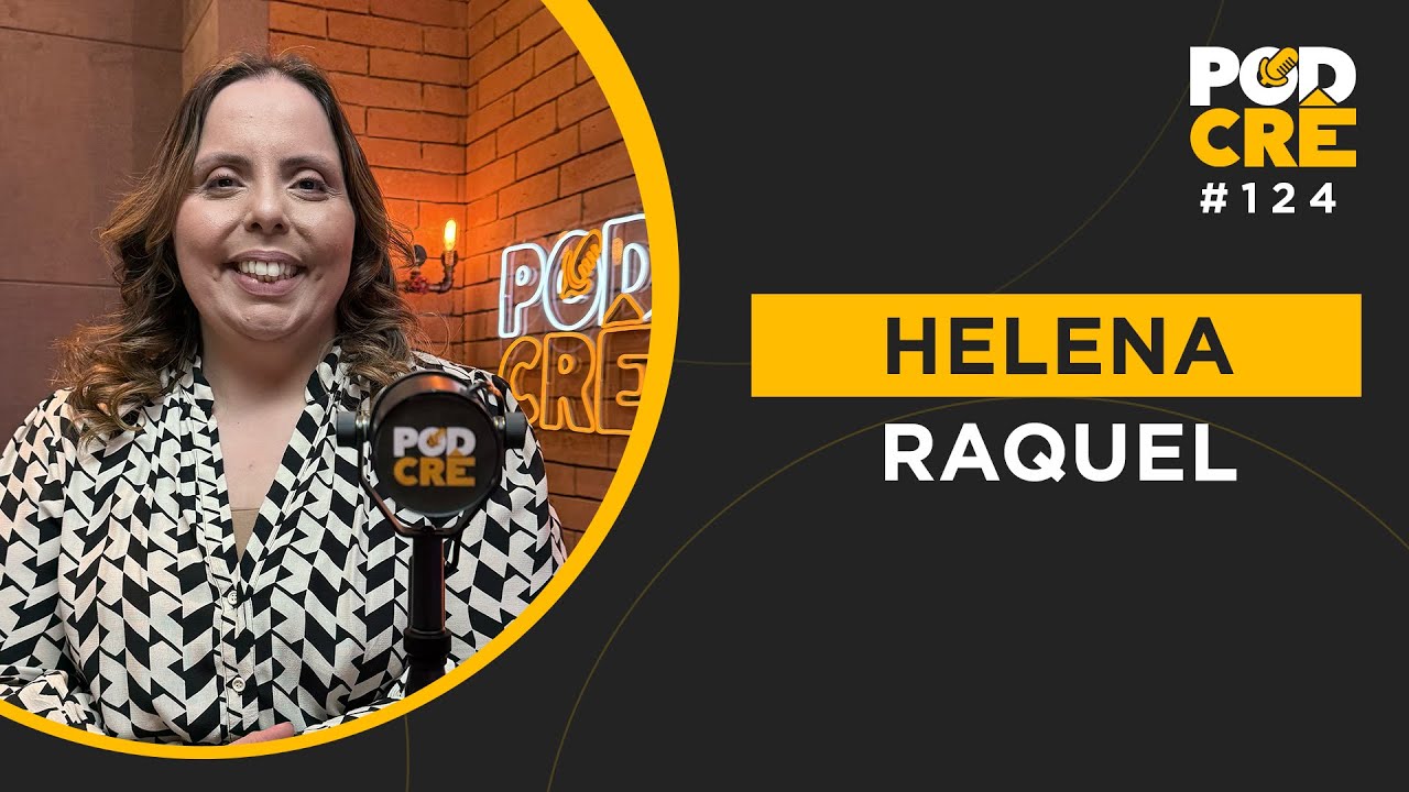 PASTORA HELENA RAQUEL | PODCRÊ #124