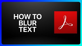 How To Blur Text In Adobe Acrobat Tutorial