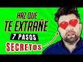 Que hacer para que tu Ex Te Extrañe y Te Busque ❤️  | 7 Pasos