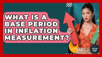 What Is A Base Period In Inflation Measurement? - Inflation Insight Channel