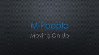 M People Moving on Up Lyrics