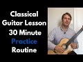 Classical Guitar Lesson - 30 minute practice routine