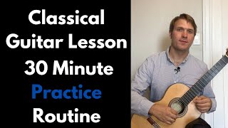 Classical Guitar Lesson - 30 minute practice routine