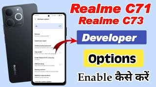 How to enable developer options in Realme C71, how to enable developer options in Realme C73 5G