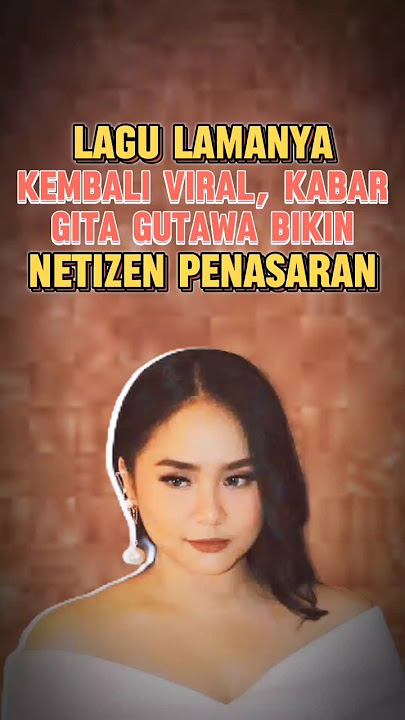 Gita Gutawa Jadi Sorotan • Netizen Penasaran Dengan Kabarnya. #gitagutawa #netizen #beritaartis