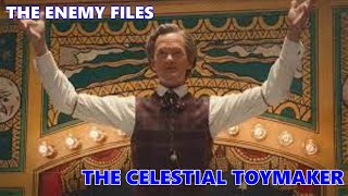 The Enemy Files: The Celestial Toymaker