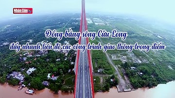 Đồng bằng sông Cửu Long đẩy nhanh tiến độ các công trình giao thông trọng điểm