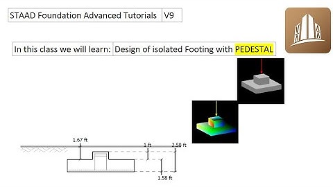 STAAD Foundation Advanced Tutorials: Design of isolated footing with PEDESTAL using SFA software
