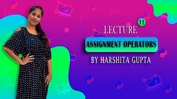 C++ Lecture 11 - Assignment Operators