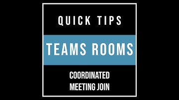 Teams Rooms Quick Tips - Coordinated Meeting Join