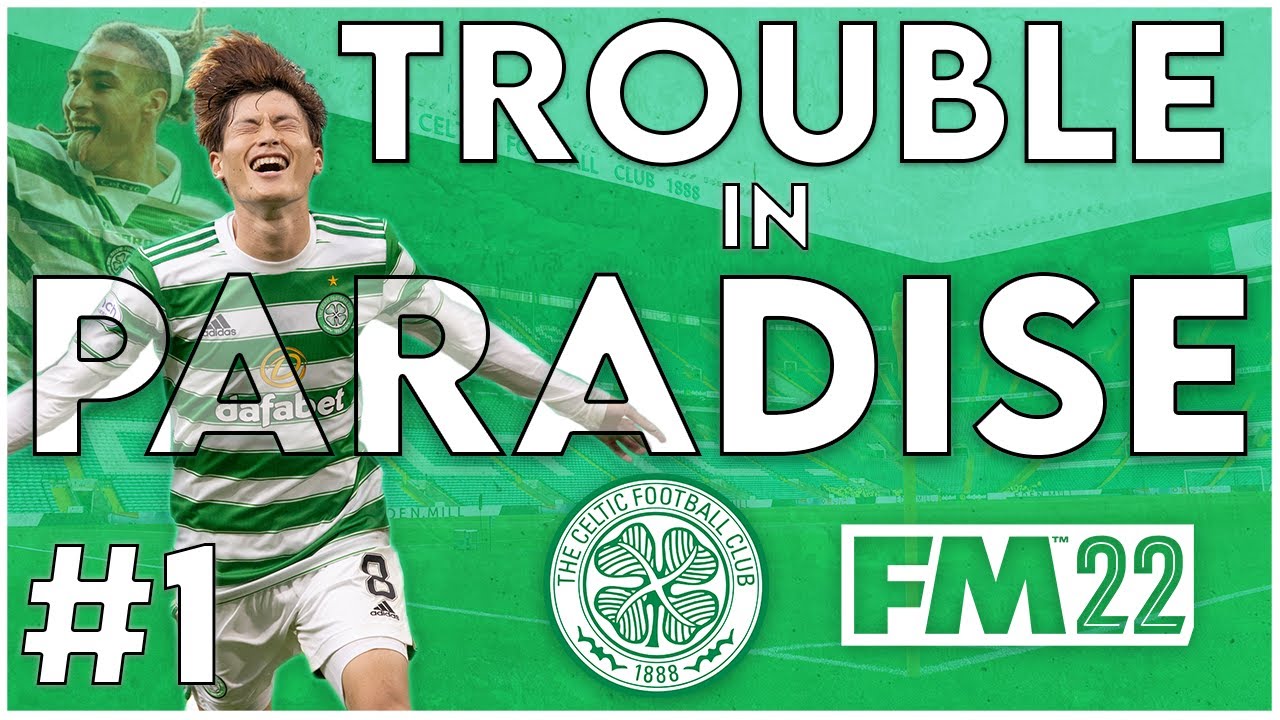 TROUBLE IN PARADISE? | CELTIC FC | FM22 BETA | EPISODE #1