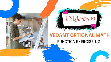 class 10 optional math chapter function exercise 1.2 | class 10 vedant excel  optional math function