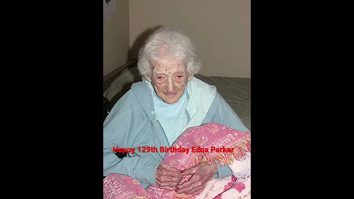 Happy 129th Birthday Edna Parker