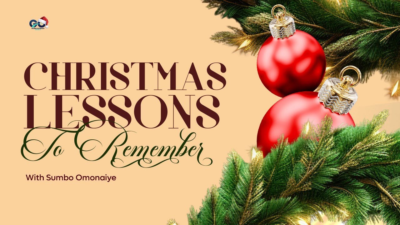 CHRISTMAS LESSONS TO REMEMBER | Sumbo Omonaiye