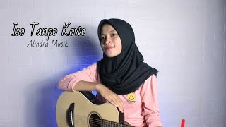 ISO TANPO KOWE - ALINDRA MUSIK || Cover Akustik by AFA