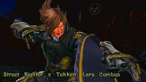 Street Fighter X Tekken 2013 - Lars Combos