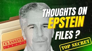 Epstein Files, What Are Your Thoughts?
