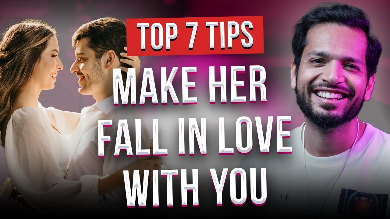 How To Make Her Fall in Love With You | Top 7 Tips With Examples - YouTube