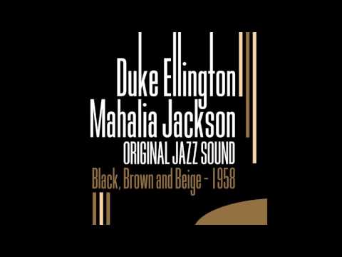 Duke Ellington, Mahalia Jackson - Black, Brown and Beige, Pt. 4 (Aka Come Sunday)