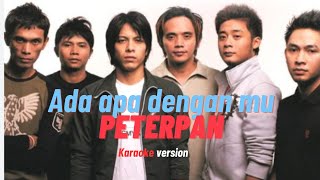 Peterpan - Ada apa dengan mu (Karaoke Songs with lyric)