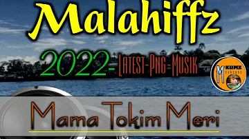 Malahiffz_(Mama Tokim Meri)2022 latest png music
