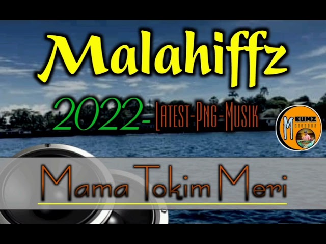 Malahiffz_(Mama Tokim Meri)2022 latest png music class=