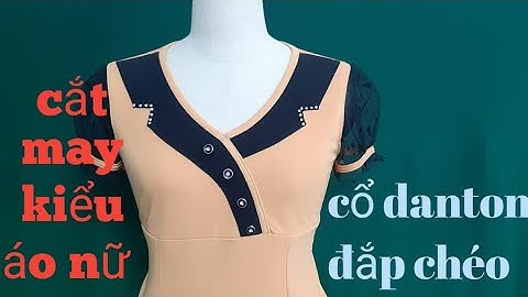 322/hướng dẫn cắt may áo kiểu đồ bộ nữ/áo cổ tim đắp chéo bâu danton /ĐAM MÊ MAY VÁ HANA NGUYÊN