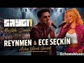 Reynmen Ece Seçkin Aşka Yürek Gerek 2 0 Mustafa Sandal SAYGI1 Remix EchoesMusic 