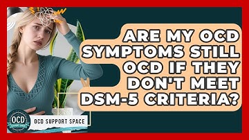 Are My OCD Symptoms Still OCD If They Don