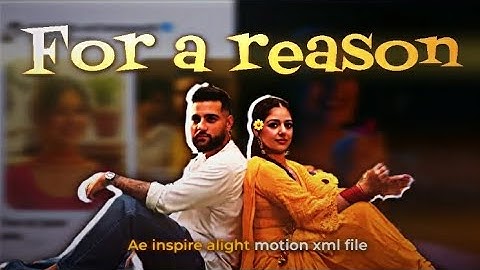For a reason | Ae Inspired Preset | Alight Motion | Xml | afxeditionyt 