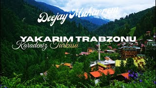 DJ MUHARREM - YAKARIM TRABZONU