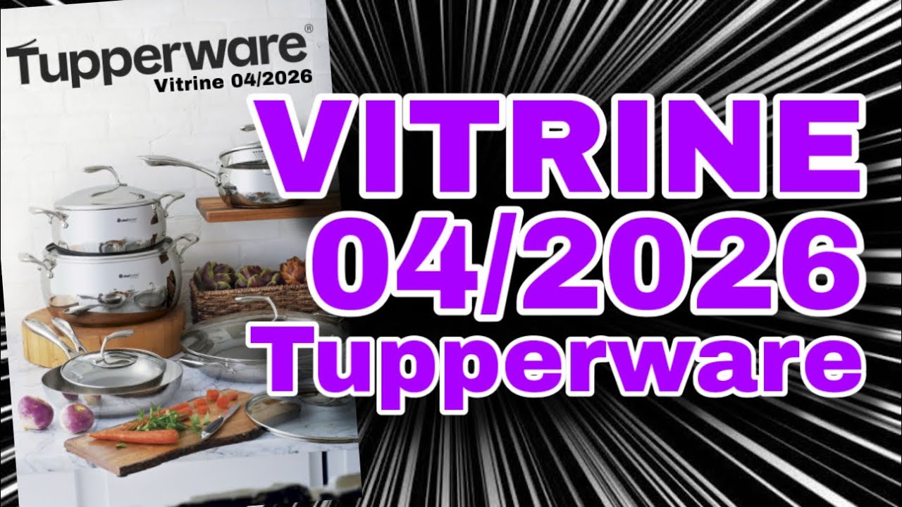 VITRINE 04/2026 SUPER LANÇAMENTOS TUPPERWARE PANELAS IMPORTADAS 