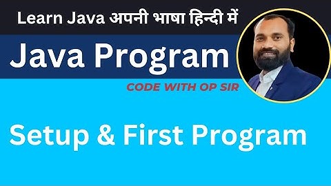 1.  Java Setup and Create First Program Hello World in Hindi