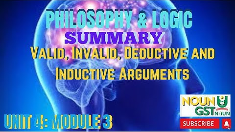 Philosophy and Logic SUMMARY - Valid, Invalid, Deductive and Inductive Arguments