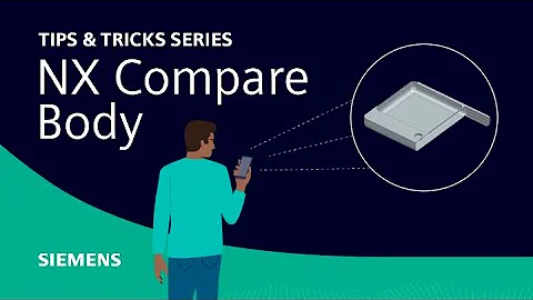 NX | Tips and Tricks | Compare Body