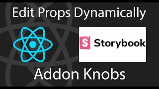 React Storybook Addon Knobs - Edit Props Dynamically | React Tutorial