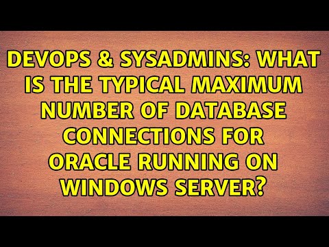 What is the typical maximum number of database connections for Oracle running on Windows server?