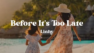 Before It’s Too Late – Linhy (Lyrics) | A Heartbreaking Song from a Child to Her Absent Father Wealth