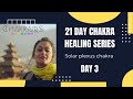 21 Day Chakra Healing Series : Day 7 : SOLAR PLEXUS CHAKRA : Breath &amp; intention