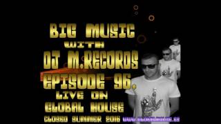 Big Music With DJ M.Records / Episode 96 Live on Global House